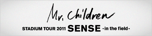 Mr.Children Stadium Tour 2011 “SENSE”