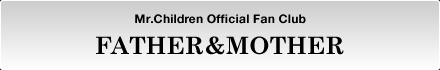 Mr.Children Official Fan Club FATHER&MOTHER